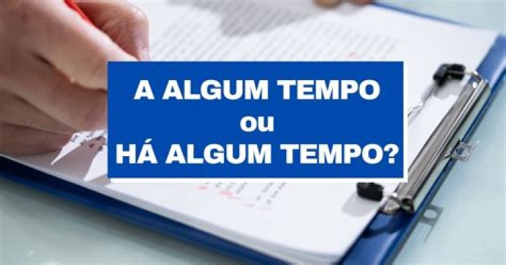 A Algum Tempo Ou HÃ¡ Algum Tempo