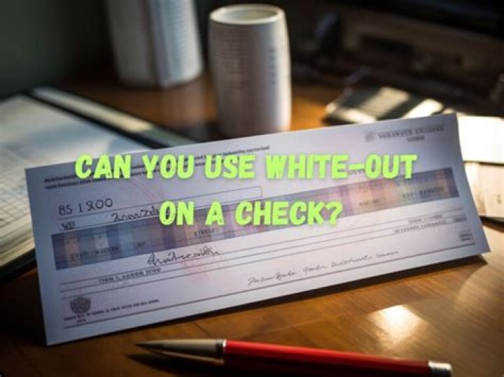 Can You Use White Out On A Check