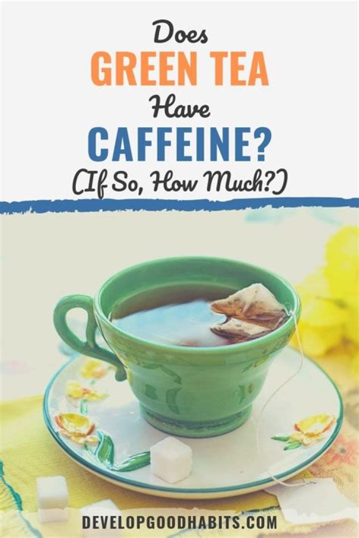 Does green tea have caffeine in it