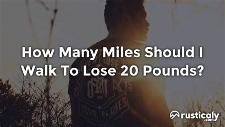 How Many Miles should I walk to Lose 20 Pounds
