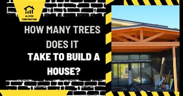 How Many Trees Does It Take To Build A House