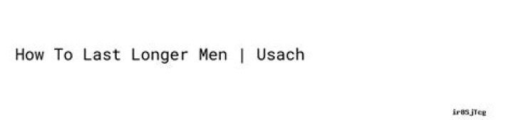 How to last longer men