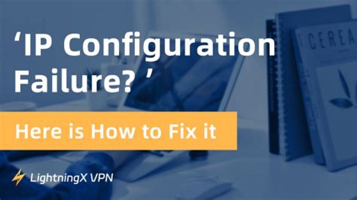Ip configuration failure - How To Discuss