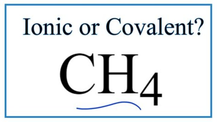 Is Ch4 Ionic Or Covalent