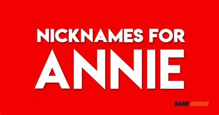 Nicknames For Annie - How To Discuss