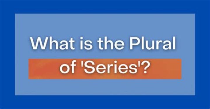 Plural Of Series - How To Discuss