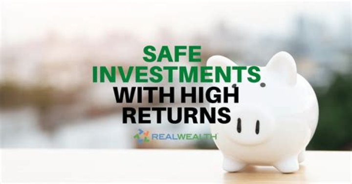 Safe investments with high returns